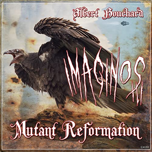 Albert Bouchard Imaginos III - Mutant Reformation