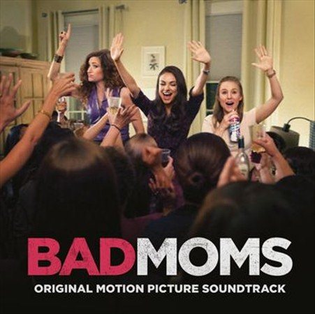 Bad Moms / O.S.T. BAD MOMS / O.S.T.