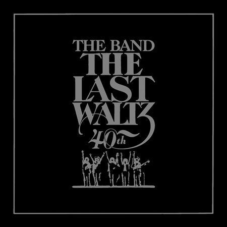 Band. LAST WALTZ (40TH ANNIVERSARY EDITION)