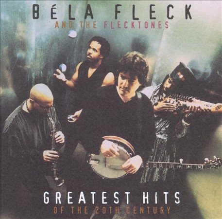 Bela Fleck GREATEST HITS OF THE 20TH CENTURY