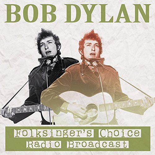 Bob Dylan FOLKSINGER'S CHOICE RADIO BROADCAST