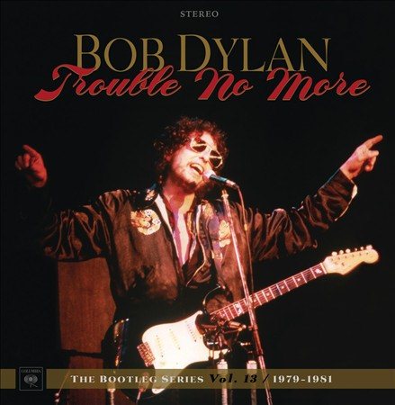 Bob Dylan Trouble No More: The Bootleg Series Vol 13 1979-81