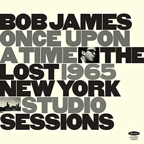 Bob James Once Upon A Time: The Lost 1965 New York Studio Sessions