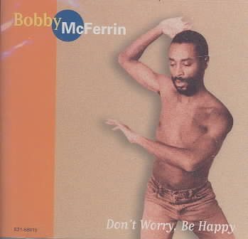 Bobby Mcferrin DON'T WORRY, BE HAPP