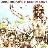 Bootsy Collins AHH THE NAME IS BOOTSY BABY