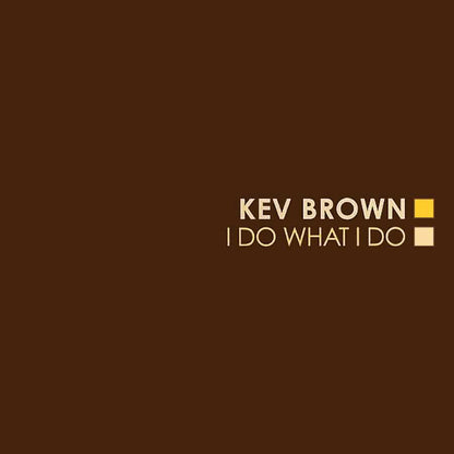 Brown,Kev I Do What I Do