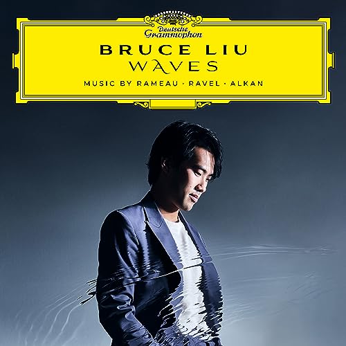 Bruce Liu WAVES: Music by Rameau, Ravel, Alkan