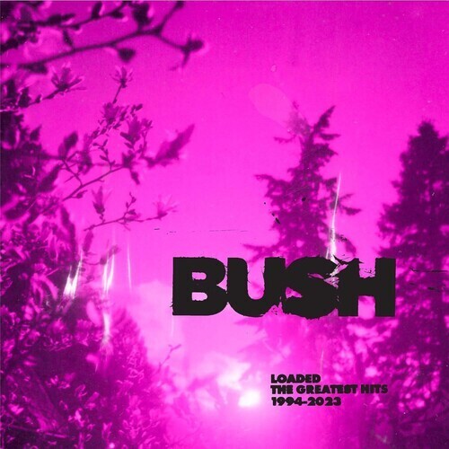 Bush Loaded: The Greatest Hits 1994-2023 (2 Cd's)