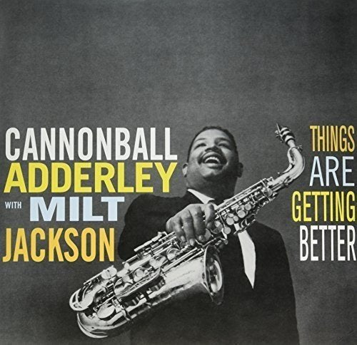 Cannonball Adderley & Milt Jackson Things Are Getting Better