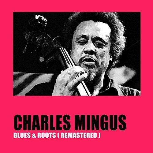 Charles Mingus Blues & Roots