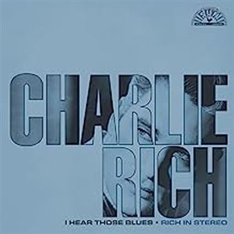 Charlie Rich I Hear Those Blues: Rich In Stereo (Clear & Blue Splatter Colored Vinyl, Indie Exclusive)