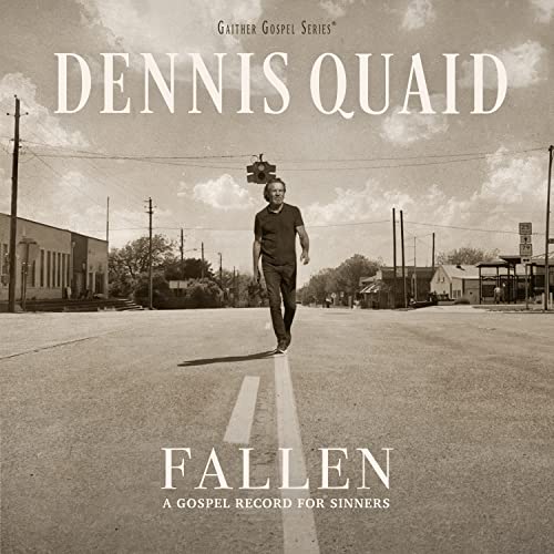 Dennis Quaid Fallen: A Gospel Record For Sinners