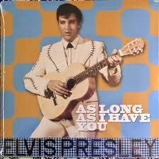 Elvis Presley Elvis Presley - As Long As I Have You