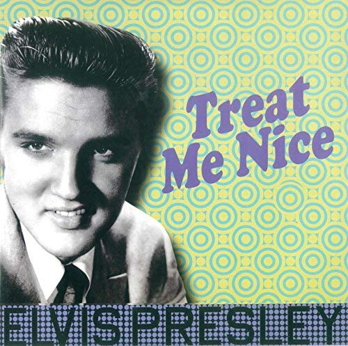 Elvis Presley Elvis Presley - Treat Me Nice