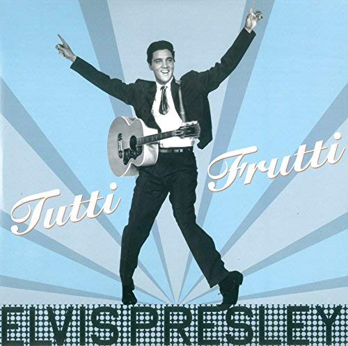 Elvis Presley Elvis Presley - Tutti Frutti