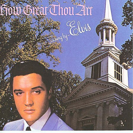 Elvis Presley HOW GREAT THOU ART