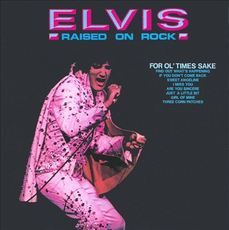 Elvis Presley RAISED ON ROCK-FOR OL' TIMES SAKE