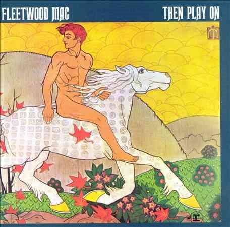 Fleetwood Mac THEN PLAY ON