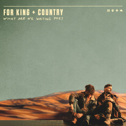 for KING & COUNTRY What Are We Waiting For?