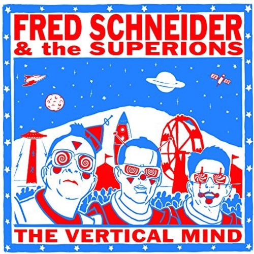 Fred Schneider & The Superions The Vertical Mind