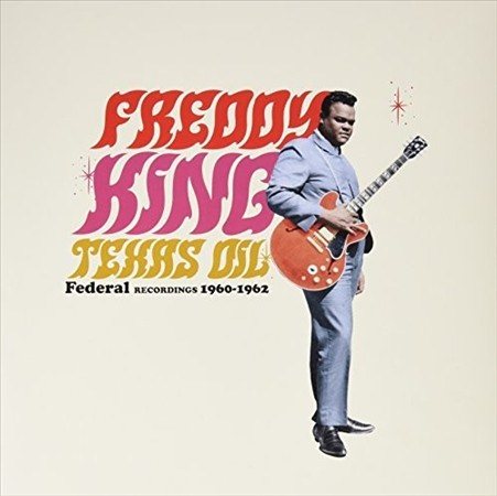 Freddie King Texas Oil: Federal Recordings 1960-62