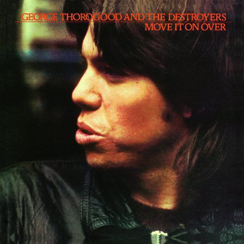 George Thorogood & The Destroyers Move It on Over