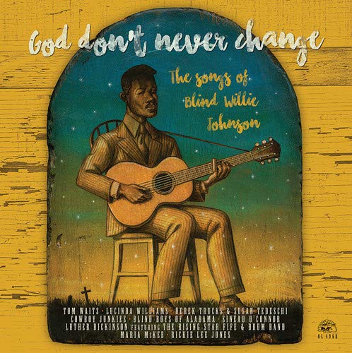 God Don'T Never Change: The Songs Of Blind Willie God Don't Never Change: The Songs Of Blind Willie Johnson