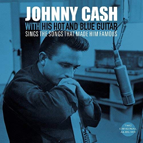 Johnny Cash With His Hot and blue guitar (songs that made him famous)