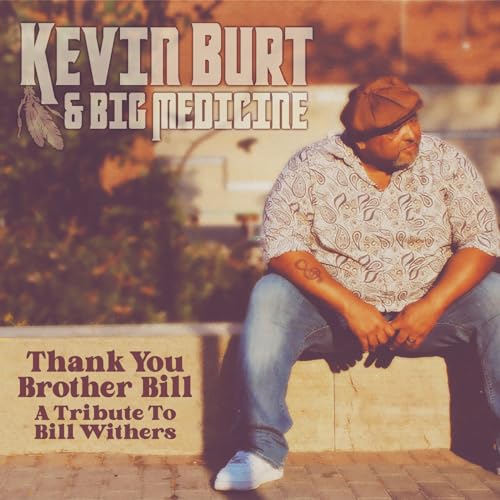 Kevin Burt & Big Medicine Thank You Brother Bill: A Tribute to Bill Withers