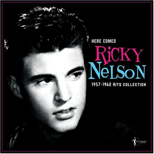 Ricky Nelson Here Comes Ricky Nelson: 1957-1962 Hits Collection