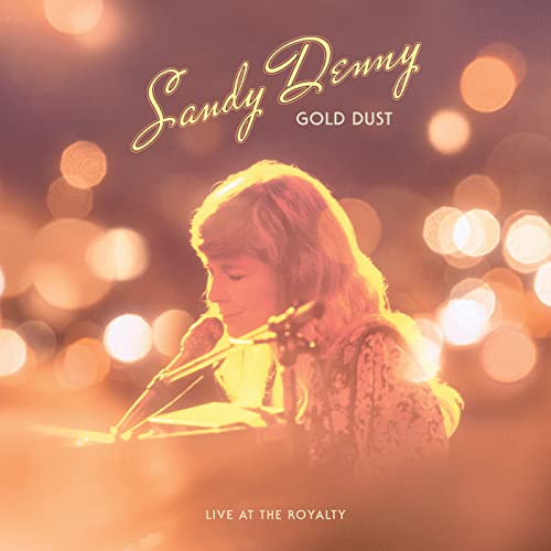 Sandy Denny Gold Dust Live At The Royalty (RSD 4/23/2022)