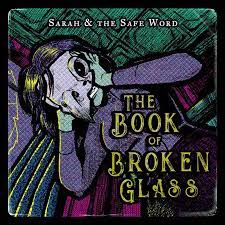 Sarah and the Safe Word The Book of Broken Glass