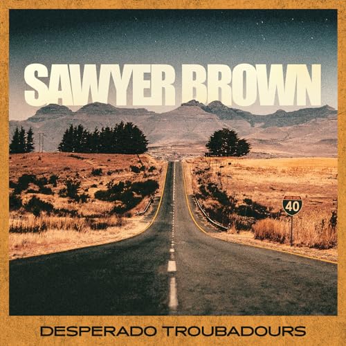 Sawyer Brown Desperado Troubadours