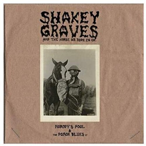 Shakey Graves Shakey Graves And The Horse He Rode In On (Nobody's Fool & The Donor B lues EP) [Explicit Content] (180 Gram Vinyl, Extended Play) (2 Lp's)