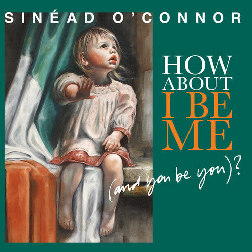 Sinead O'Connor How About I Be Me (And You Be You)?