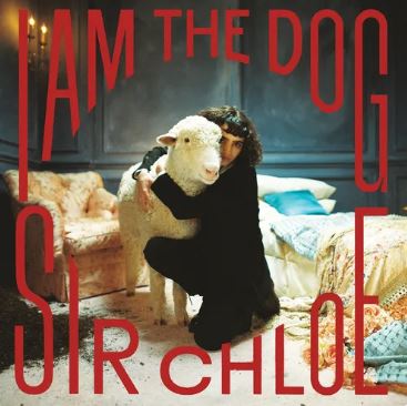 Sir Chloe I Am The Dog (Indie Exclusive, Clear Vinyl)