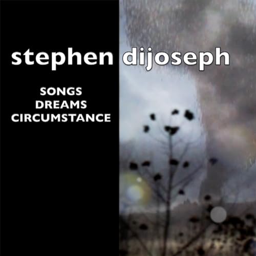 Stephen DiJoseph Songs, Dreams, Circumstance