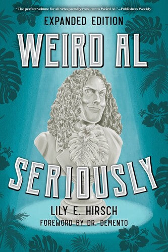 Lily E. Hirsch | Weird Al: Seriously (Hardcover)