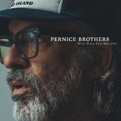 Pernice Brothers | Who Will You Believe (Indie Exclusive Limited Edition Signed CD)