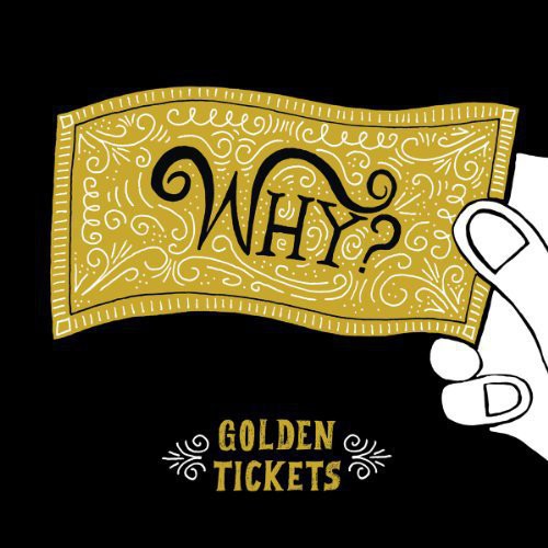 Why? Golden Tickets (10" Vinyl)