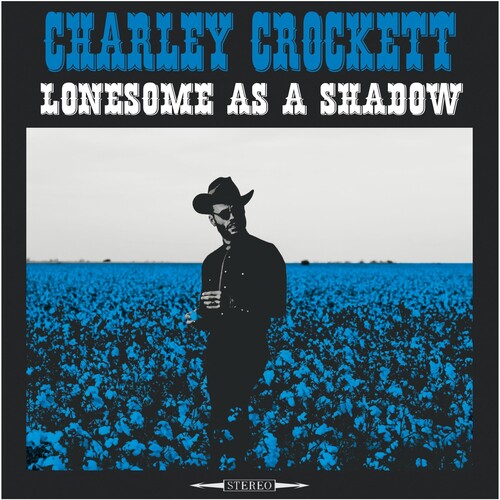 Charley Crockett Lonesome As A Shadow (180 Gram Vinyl)