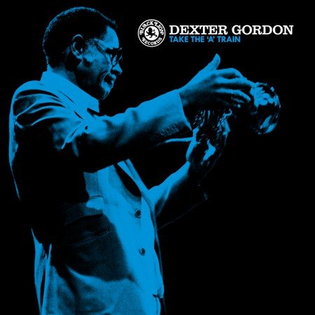 Dexter Gordon TAKE THE A TRAIN