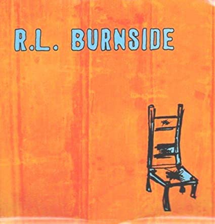 R.L. Burnside Wish I Was in Heaven Sitting Down