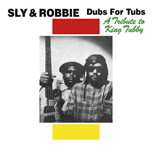 SLY & ROBBIE DUBS FOR TUBS: TRIBUTE TO KING TUBBY