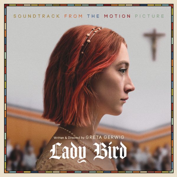 Various Artists Lady Bird (Soundtrack From the Motion Picture) (Gatefold LP Jacket, 150 Gram Vinyl) (2 Lp's)