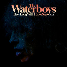 Waterboys, The How Long Will I Love You [2021 Remix]