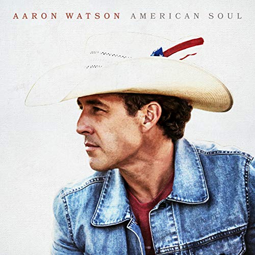 Aaron Watson American Soul