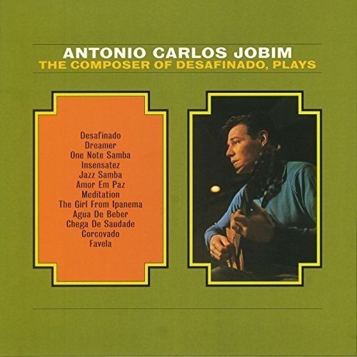 Antonio Carlos Jobim The Composer Of Desafinado