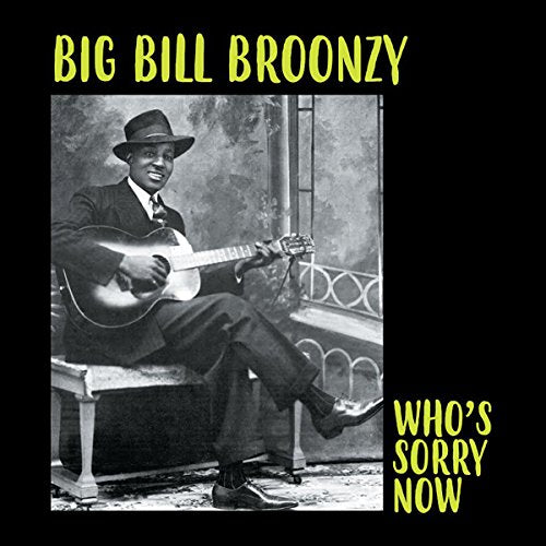 Big Bill Broonzy Whos Sorry Now