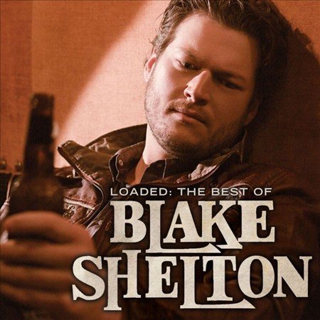 Blake Shelton LOADED: THE BEST OF BLAKE SHELTON